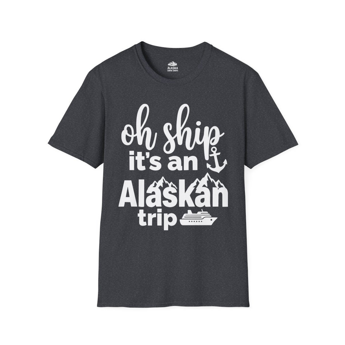 Oh Ship It’s An Alaskan Trip Funny Alaska Cruise Shirt — T-Shirt T-Shirt – Dark Heather Grey – Alaska Cruise Shirts