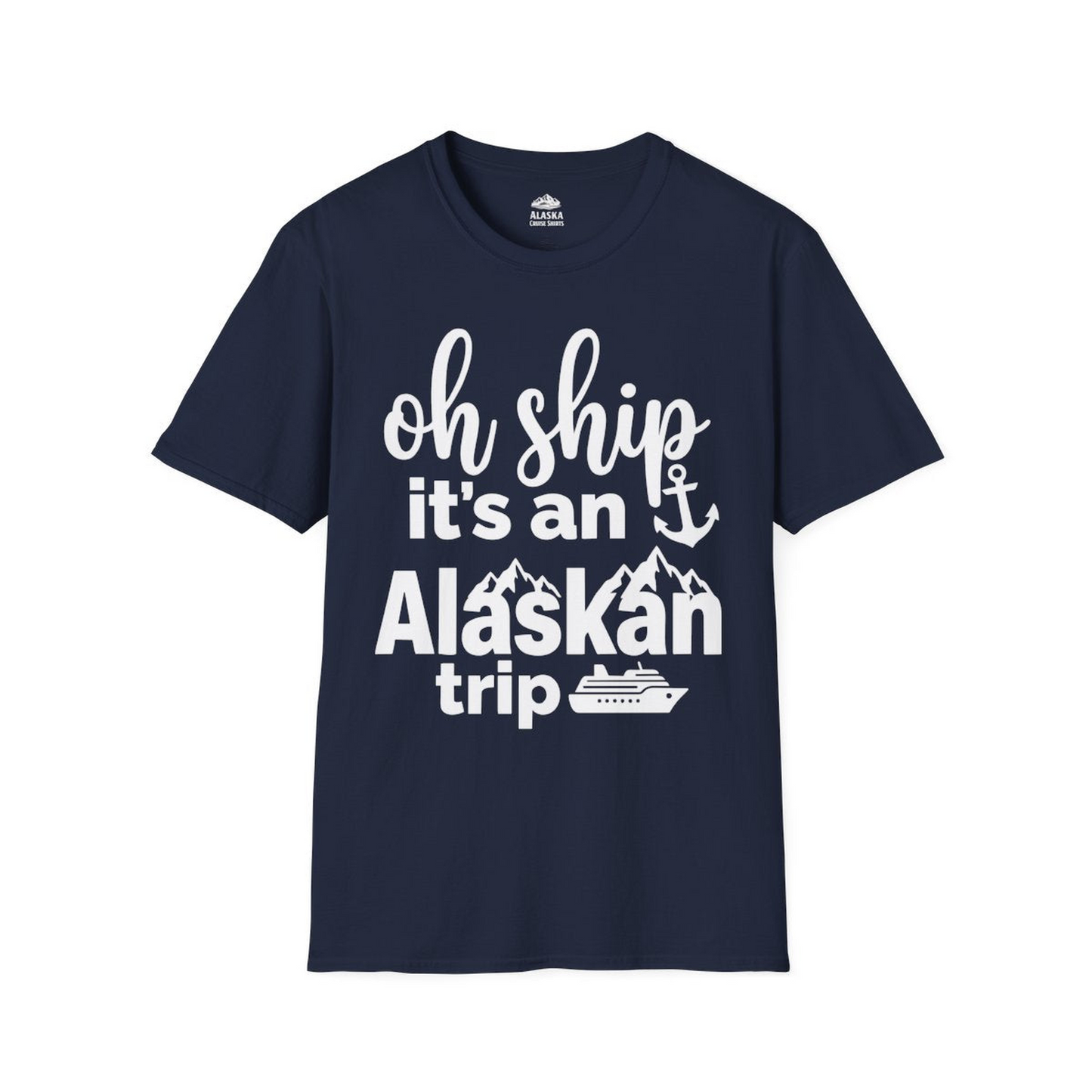 Oh Ship It’s An Alaskan Trip Funny Alaska Cruise Shirt — T-Shirt T-Shirt – Navy – Alaska Cruise Shirts