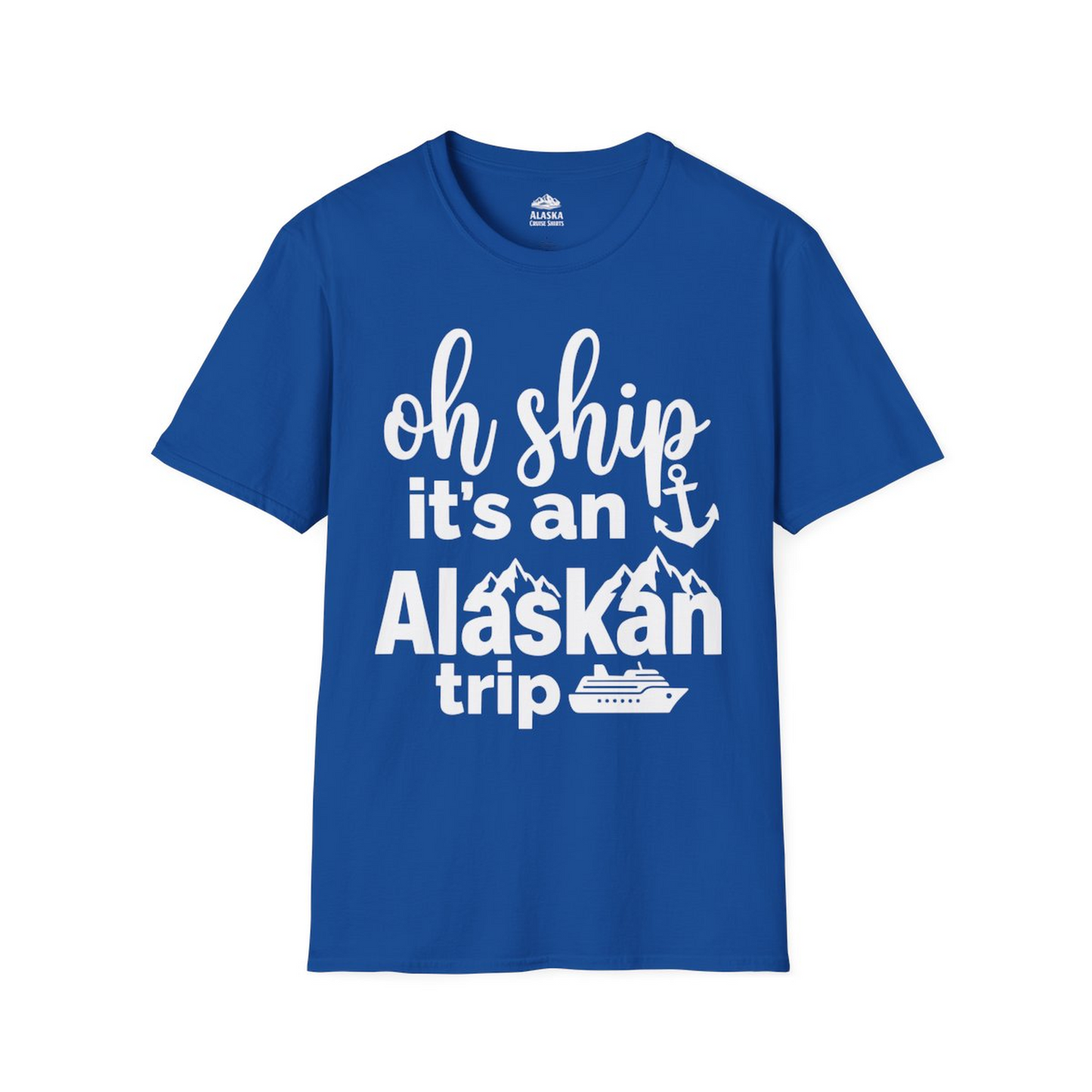 Oh Ship It’s An Alaskan Trip Funny Alaska Cruise Shirt — T-Shirt T-Shirt – Royal – Alaska Cruise Shirts