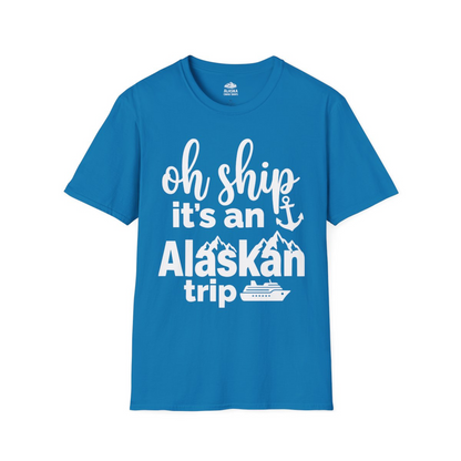Oh Ship It’s An Alaskan Trip Funny Alaska Cruise Shirt — T-Shirt T-Shirt – Sapphire – Alaska Cruise Shirts