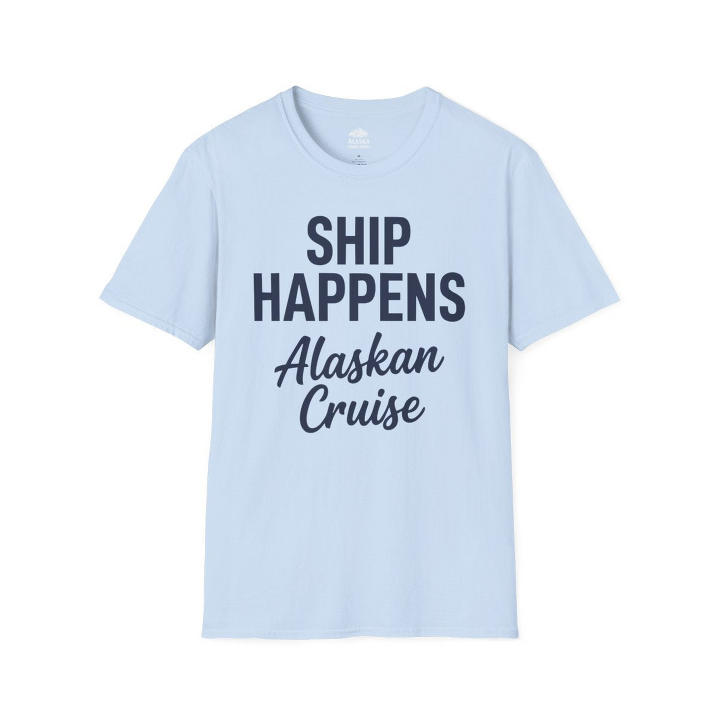 Ship Happens Alaska Cruise Funny Vacation Group Shirt — T-Shirt T-Shirt – Light Blue – Alaska Cruise Shirts