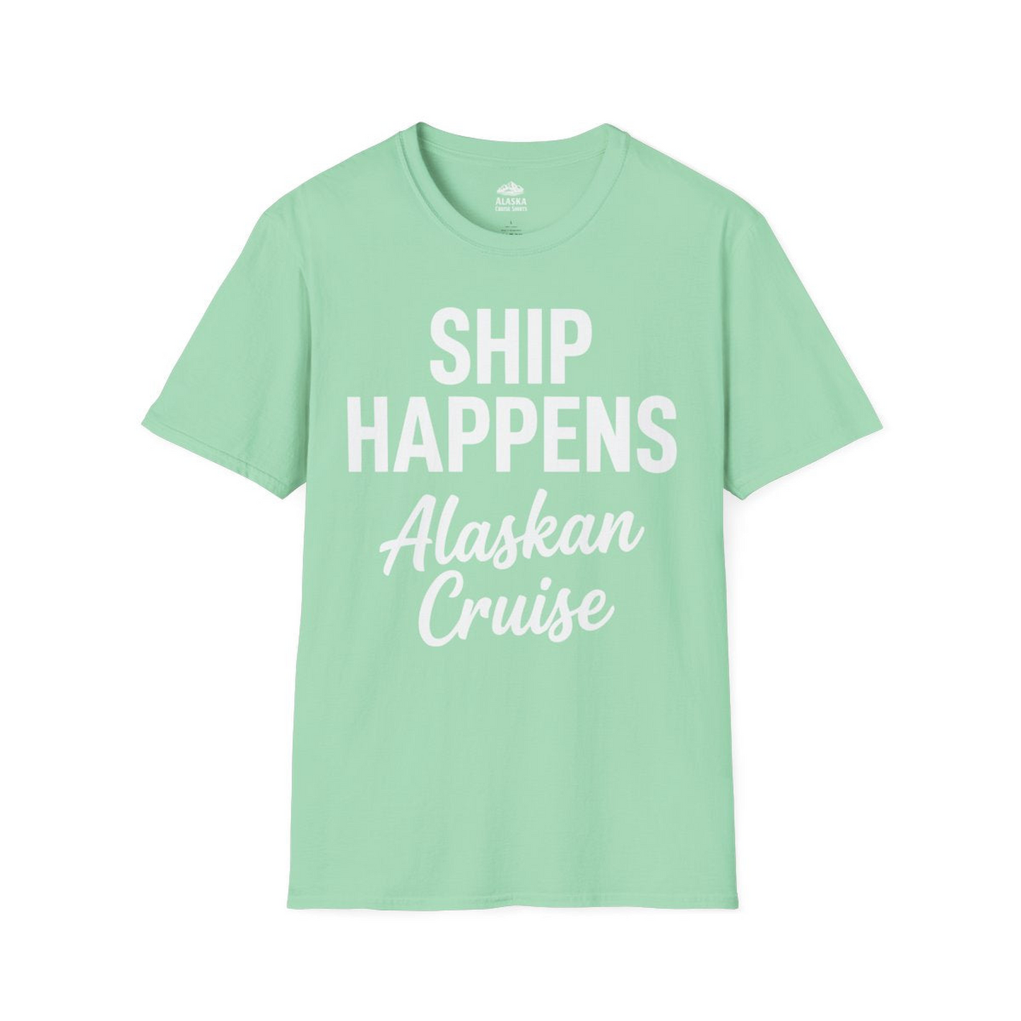 Ship Happens Alaska Cruise Funny Vacation Group Shirt — T-Shirt T-Shirt – Mint Green – Alaska Cruise Shirts