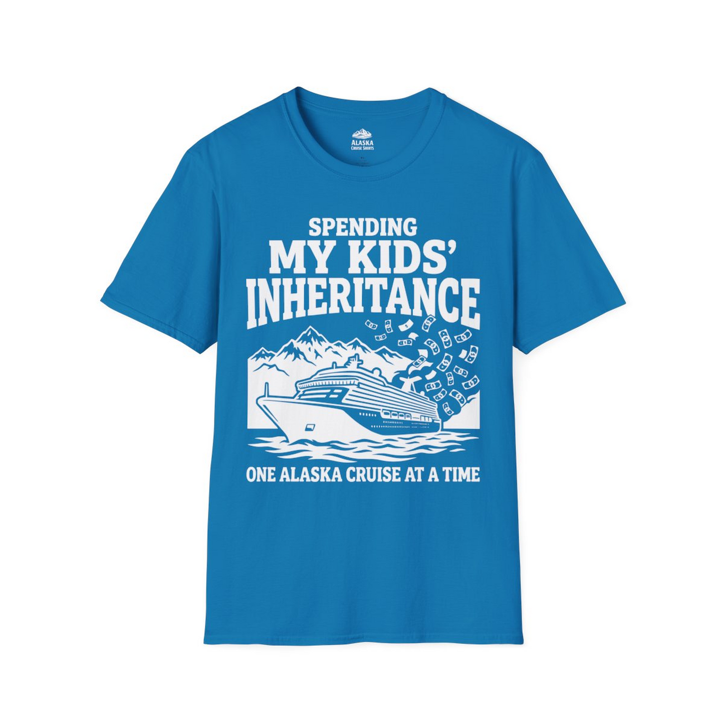 Spending My Kids Inheritance Funny Alaska Cruise Shirt — T-Shirt T-Shirt – Sapphire – Alaska Cruise Shirts