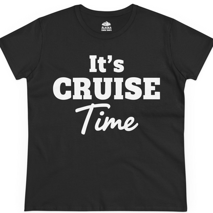It’s Cruise Time Bold Vacation Graphic Cruise Shirt Tee — Ladies Tee T-Shirt – Black – Alaska Cruise Shirts
