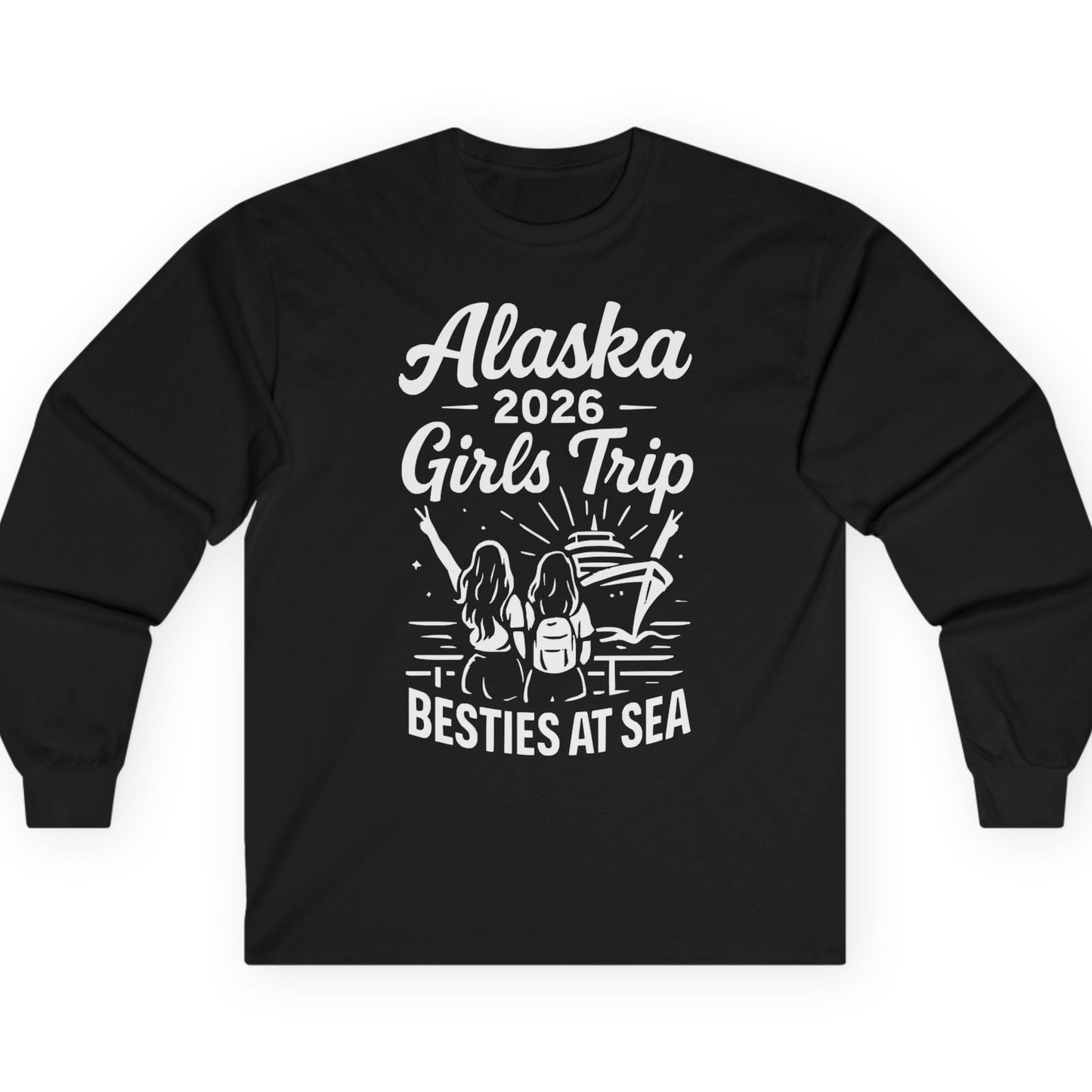 Alaska 2026 Girls Trip Besties At Sea Cruise Friends Shirt — Long Sleeve T-Shirt – Black – Alaska Cruise Shirts