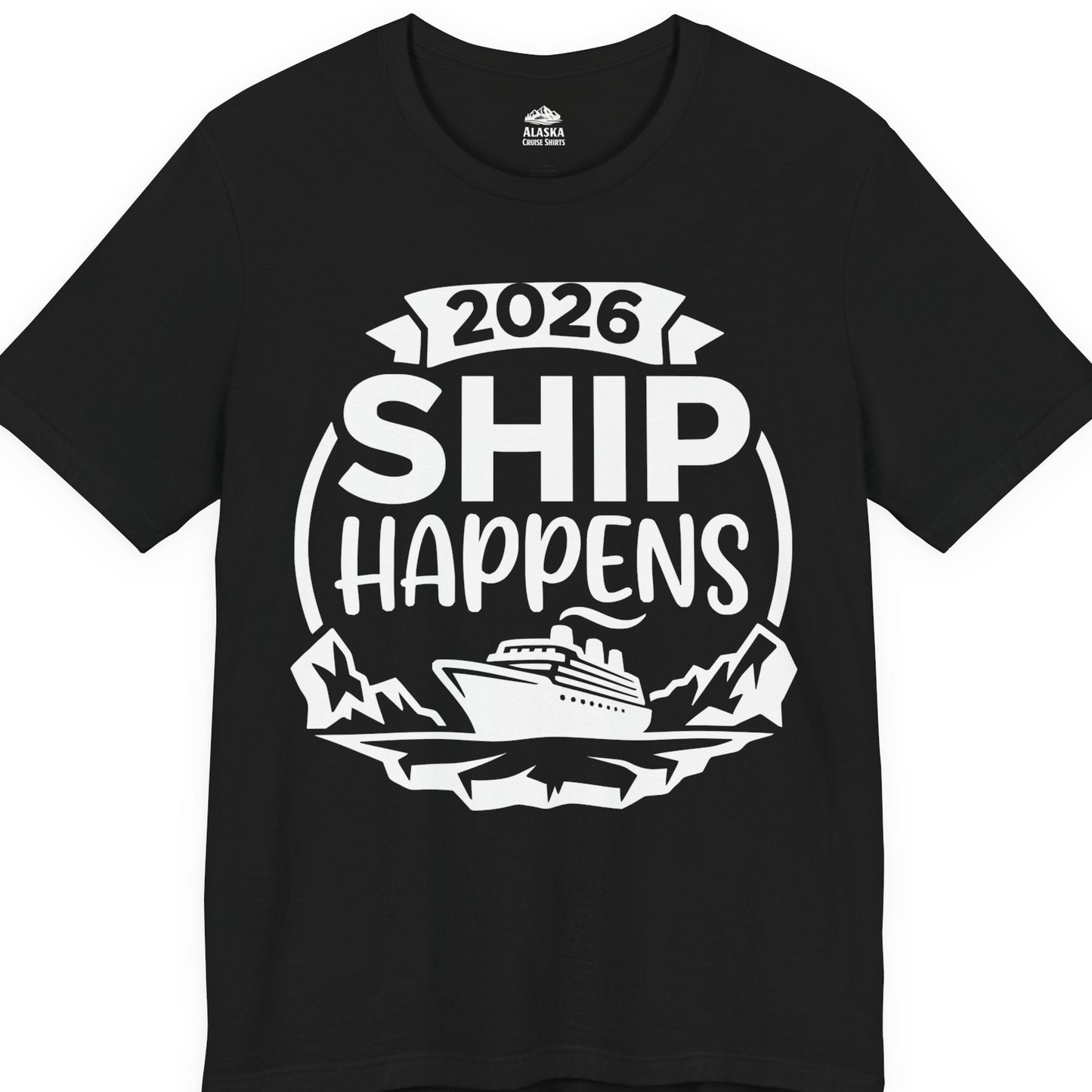Funny 2026 Ship Happens Cruise Shirt for Vacation Groups — Premium Tee T-Shirt – Black – Alaska Cruise Shirts