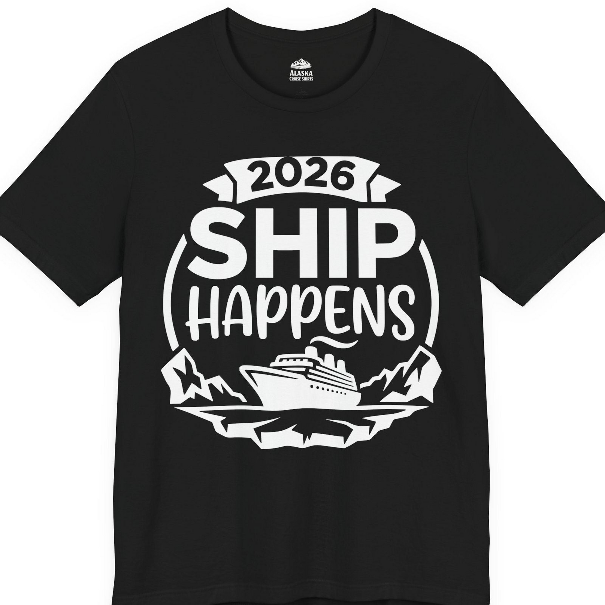 Funny 2026 Ship Happens Cruise Shirt for Vacation Groups — Premium Tee T-Shirt – Black – Alaska Cruise Shirts