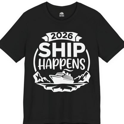 Funny 2026 Ship Happens Cruise Shirt for Vacation Groups — Premium Tee T-Shirt – Black – Alaska Cruise Shirts
