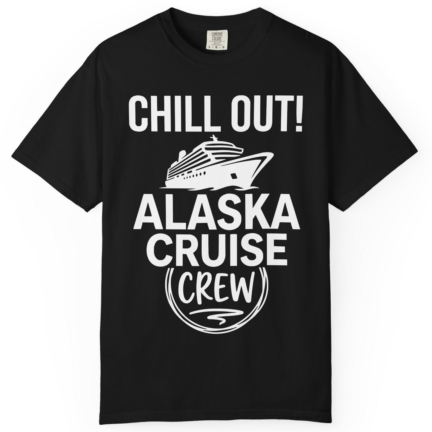 Chill Out Alaska Cruise Crew Group Vacation Shirt for Travelers — Comfort T-Shirt – Black – Alaska Cruise Shirts