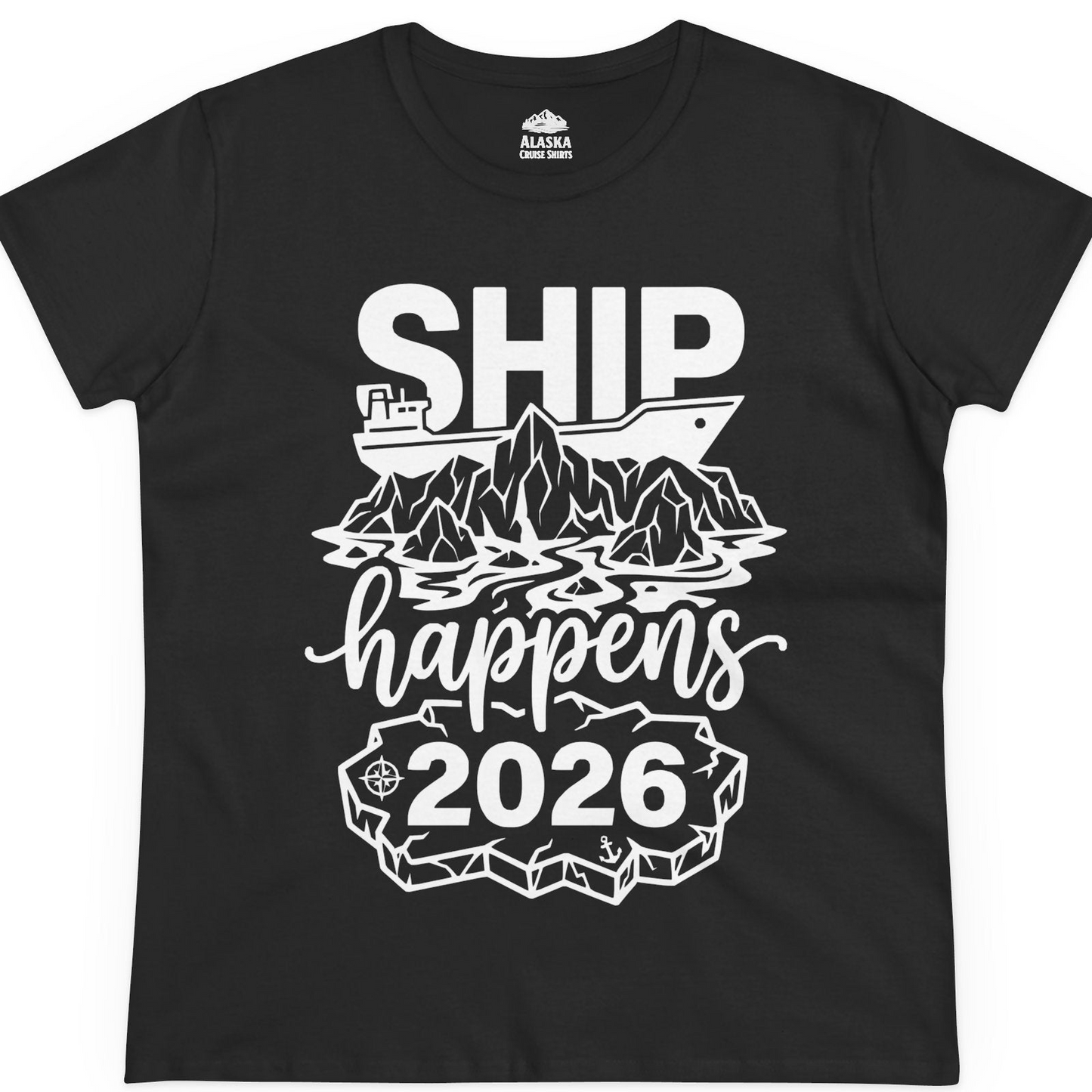Ship Happens 2026 Funny Cruise Group Vacation Shirt — Ladies Tee T-Shirt – Black – Alaska Cruise Shirts