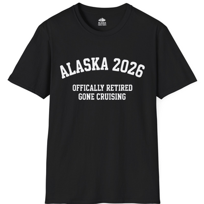 Alaska 2026 Officially Retired Gone Cruising Vacation Shirt — T-Shirt T-Shirt – Black – Alaska Cruise Shirts