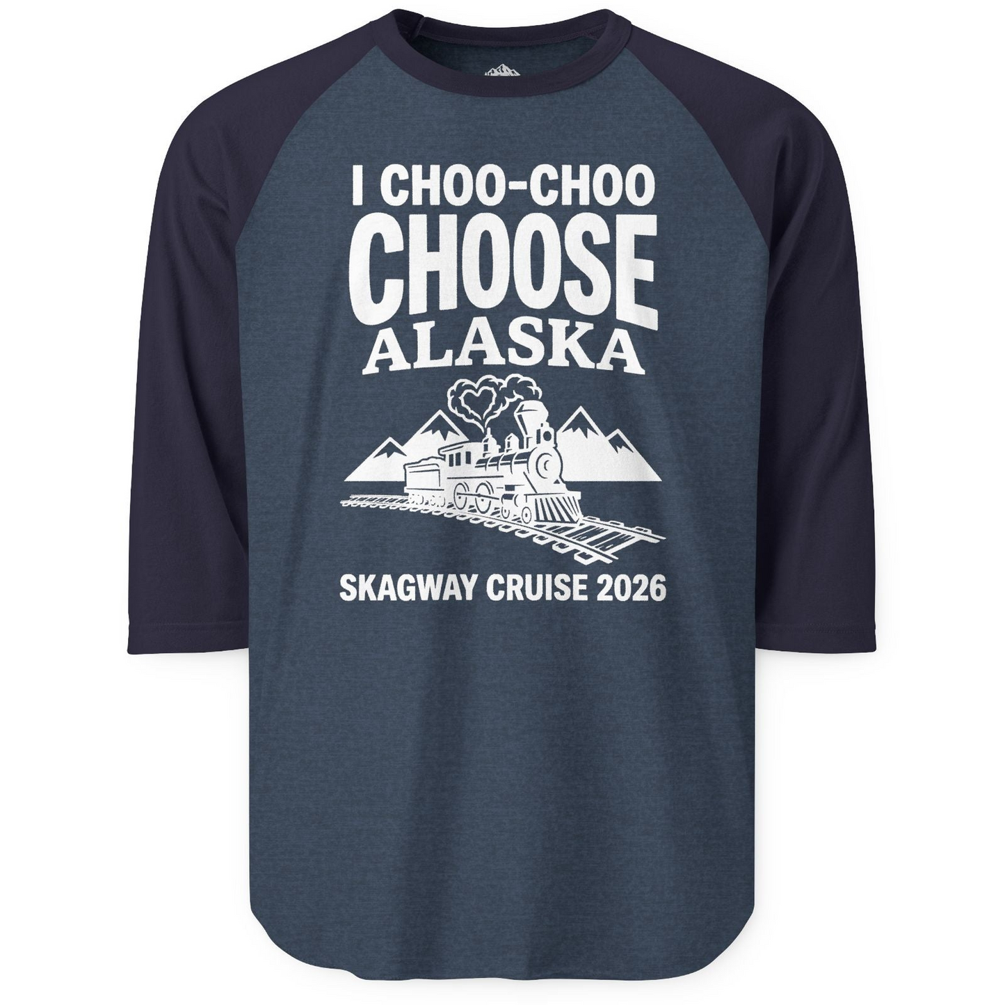 I Choo Choo Choose Alaska Skagway Cruise 2026 Souvenir Shirt — 3/4 Sleeve T-Shirt – Heather Denim/Navy – Alaska Cruise Shirts