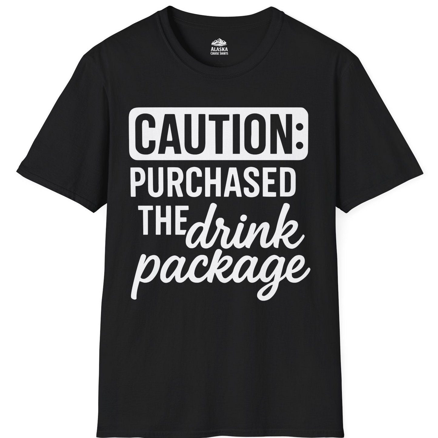 Caution Purchased Drink Package Funny Cruise Vacation T-Shirt — T-Shirt T-Shirt – Black – Alaska Cruise Shirts