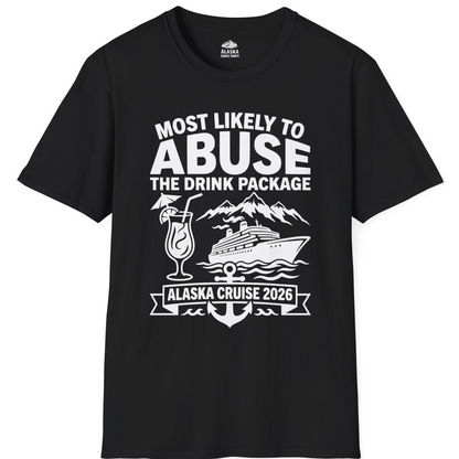 Most Likely to Abuse the Drink Package Alaska Cruise Shirt 2026 — T-Shirt T-Shirt – Black – Alaska Cruise Shirts
