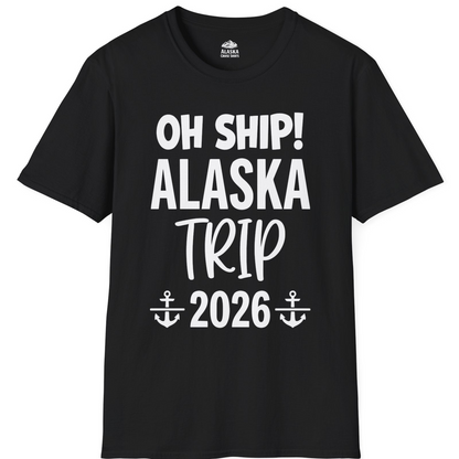 Oh Ship Alaska Trip 2026 Funny Cruise Group Vacation Shirt — T-Shirt T-Shirt – Black – Alaska Cruise Shirts