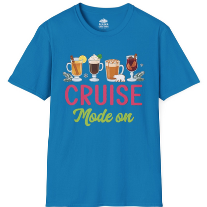 Cruise Mode On Shirt - Fun Holiday Drinks and Winter Cruise Vibes T-Shirt – Sapphire – Alaska Cruise Shirts