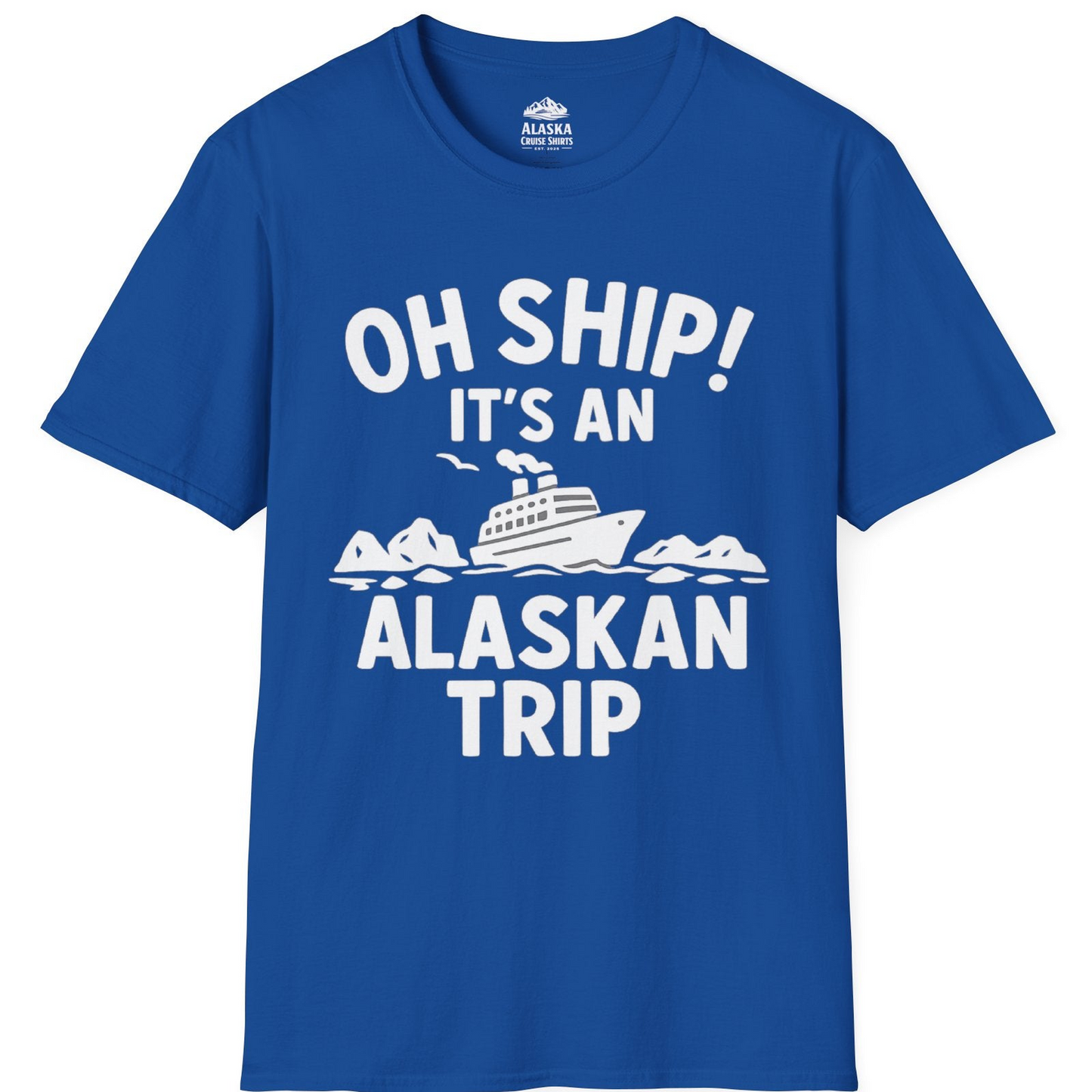 Oh Ship Alaskan Cruise Shirt - Funny Ship and Iceberg Travel Design T-Shirt – Royal – Alaska Cruise Shirts
