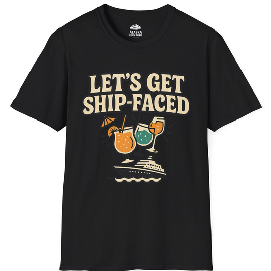 Lets Get Ship Faced Shirt - Funny Cruise Drinking Retro Party Tee T-Shirt – Black – Alaska Cruise Shirts
