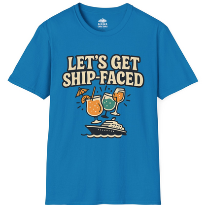 Lets Get Ship Faced Shirt - Funny Cruise Drinking Retro Party Tee T-Shirt – Sapphire – Alaska Cruise Shirts