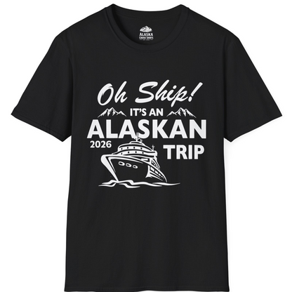 Oh Ship Alaskan Cruise Shirt 2026 - Funny Alaska Trip Mountain Tees T-Shirt – Black – Alaska Cruise Shirts
