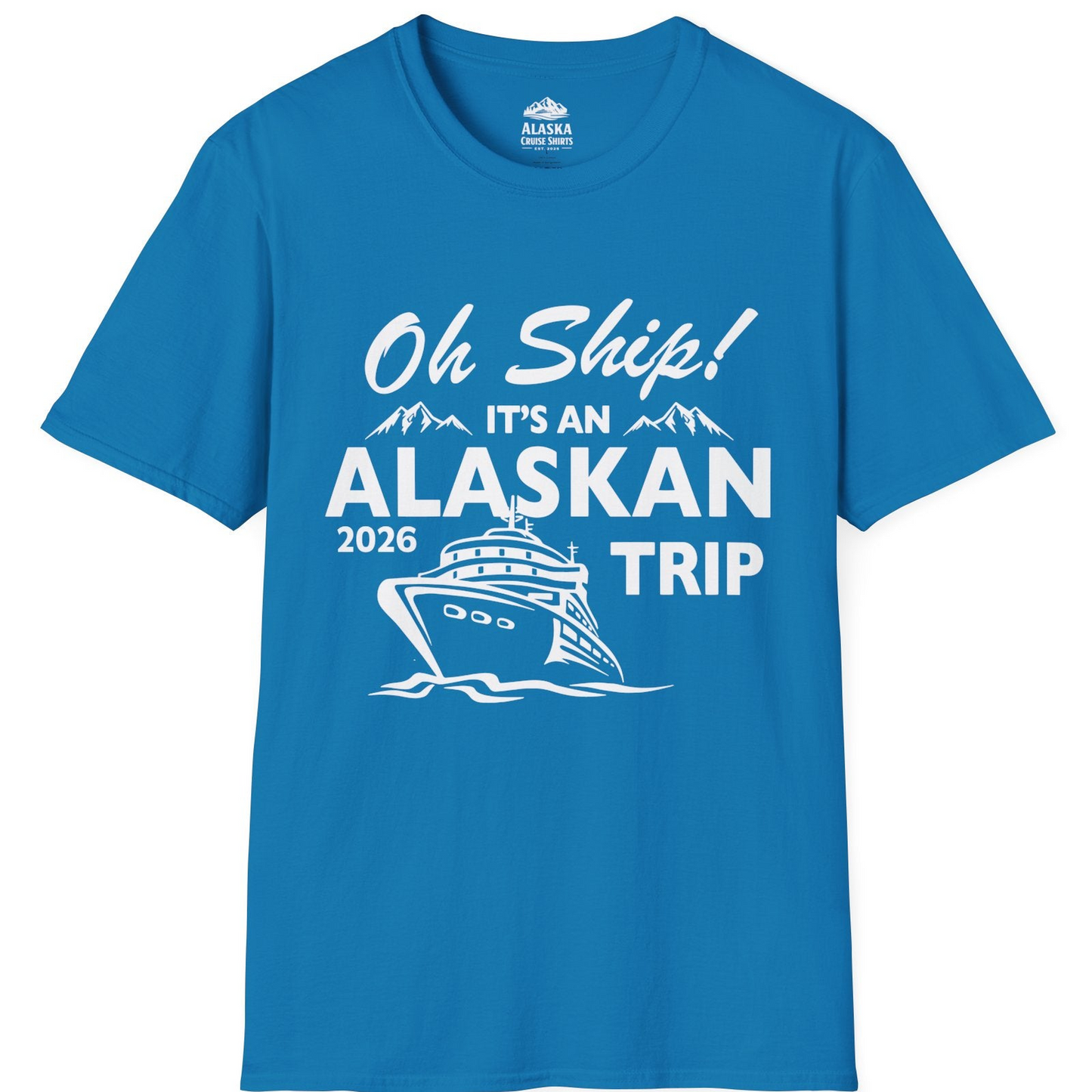 Oh Ship Alaskan Cruise Shirt 2026 - Funny Alaska Trip Mountain Tees T-Shirt – Sapphire – Alaska Cruise Shirts
