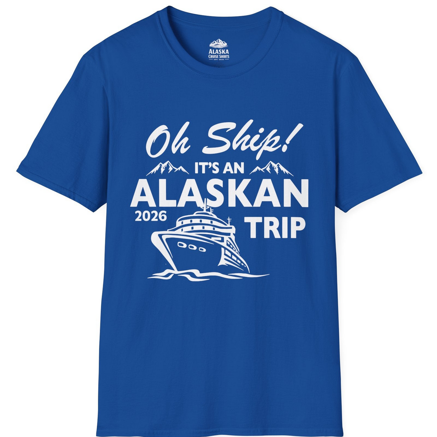 Oh Ship Alaskan Cruise Shirt 2026 - Funny Alaska Trip Mountain Tees T-Shirt – Royal – Alaska Cruise Shirts