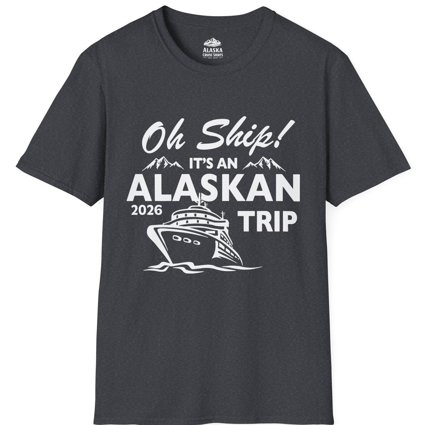Oh Ship Alaskan Cruise Shirt 2026 - Funny Alaska Trip Mountain Tees T-Shirt – Dark Heather Grey – Alaska Cruise Shirts