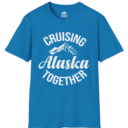 Cruising Alaska Together Mountain Adventure Travel Couples Shirt T-Shirt – Sapphire – Alaska Cruise Shirts