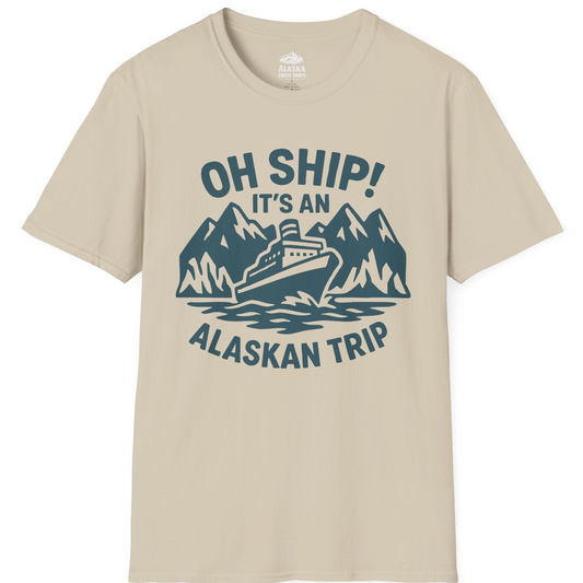 Oh Ship Its An Alaskan Trip Funny Alaska Cruise Adventure Shirt T-Shirt – Sand – Alaska Cruise Shirts