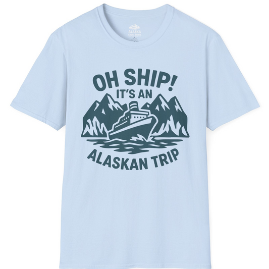Oh Ship Its An Alaskan Trip Funny Alaska Cruise Adventure Shirt T-Shirt – Light Blue – Alaska Cruise Shirts