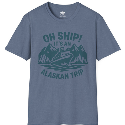 Oh Ship Its An Alaskan Trip Funny Alaska Cruise Adventure Shirt T-Shirt – Heather Indigo – Alaska Cruise Shirts