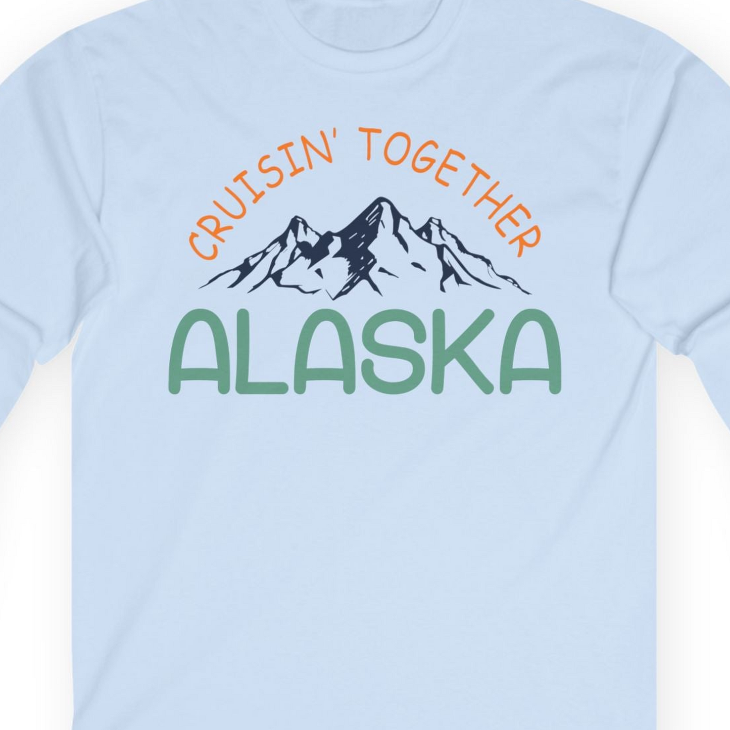Cruisin Together Alaska Mountain Adventure Cruise Graphic Shirt — Long Sleeve T-Shirt – Light Blue – Alaska Cruise Shirts Close Up