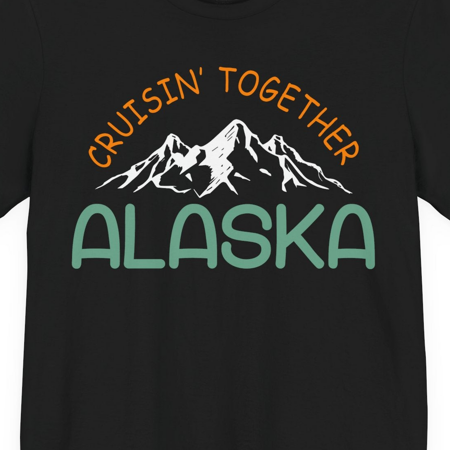 Cruisin Together Alaska Mountain Adventure Cruise Graphic Shirt — Premium Tee T-Shirt – Black – Alaska Cruise Shirts Close Up
