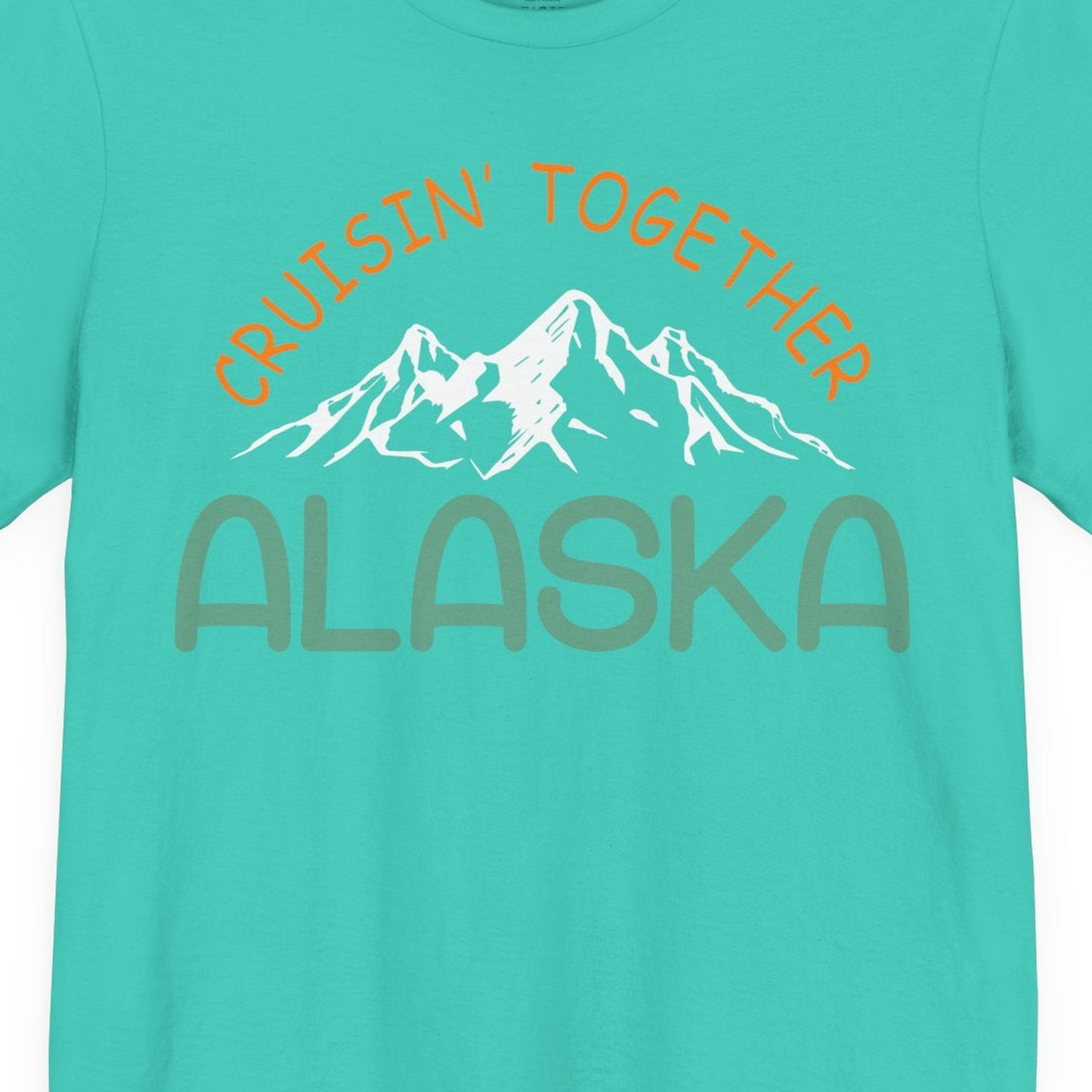 Cruisin Together Alaska Mountain Adventure Cruise Graphic Shirt — Premium Tee T-Shirt – Teal – Alaska Cruise Shirts Close Up