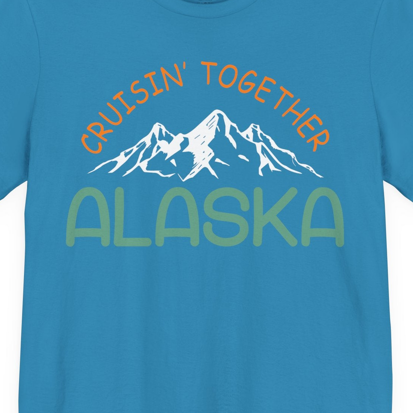 Cruisin Together Alaska Mountain Adventure Cruise Graphic Shirt — Premium Tee T-Shirt – Aqua – Alaska Cruise Shirts Close Up