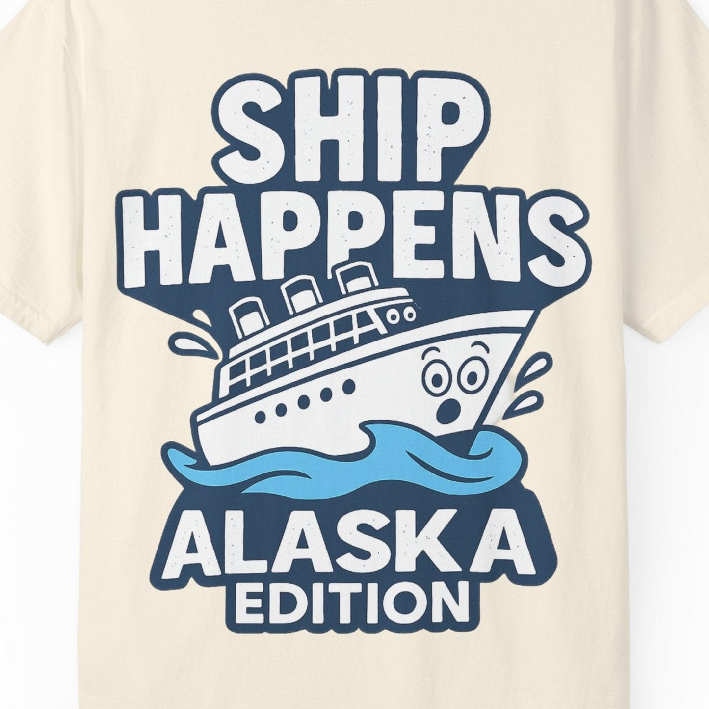 Ship Happens Alaska Cruise Shirt T-Shirt – Ivory – Alaska Cruise Shirts Close Up