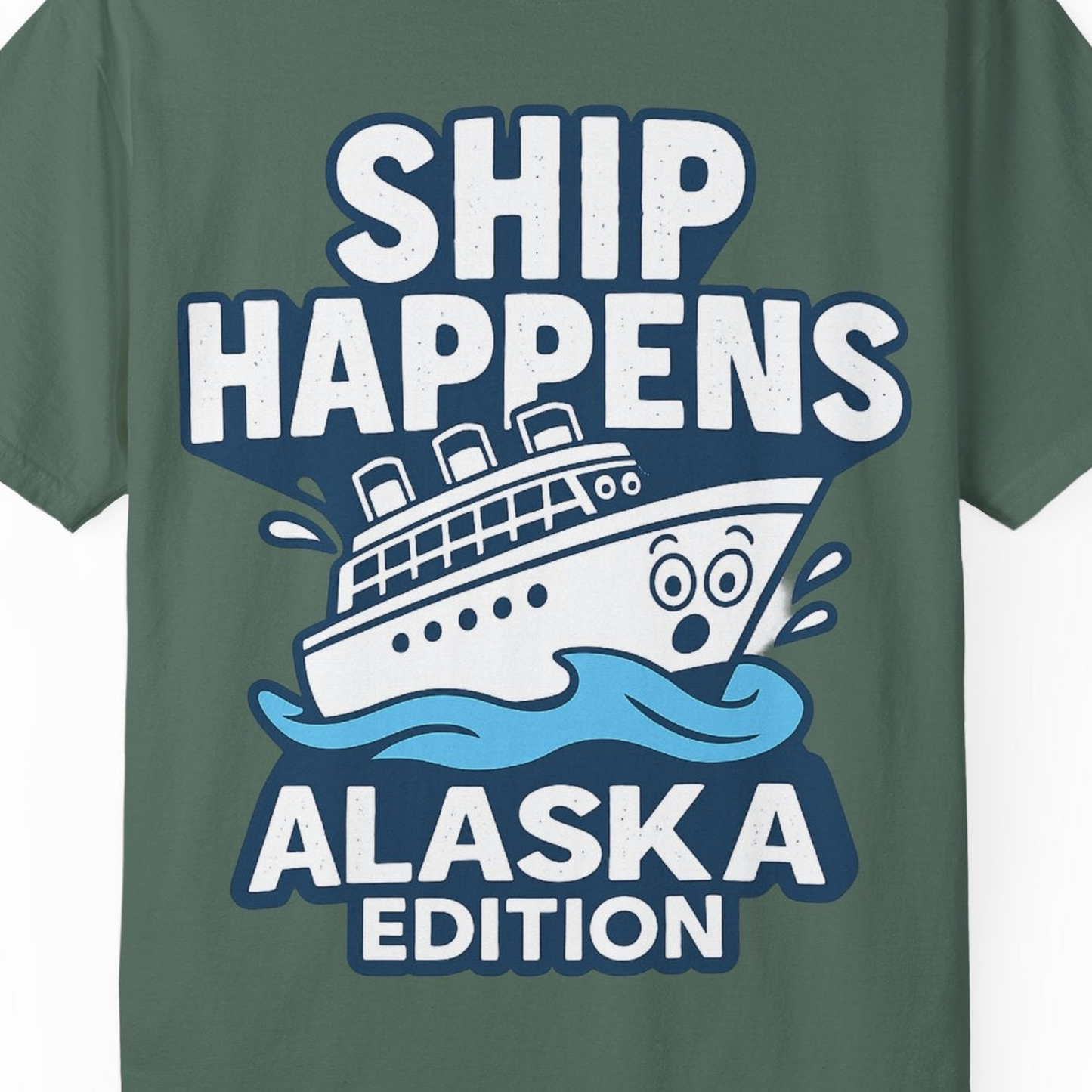 Ship Happens Alaska Cruise Shirt T-Shirt – Blue Spruce – Alaska Cruise Shirts Close Up