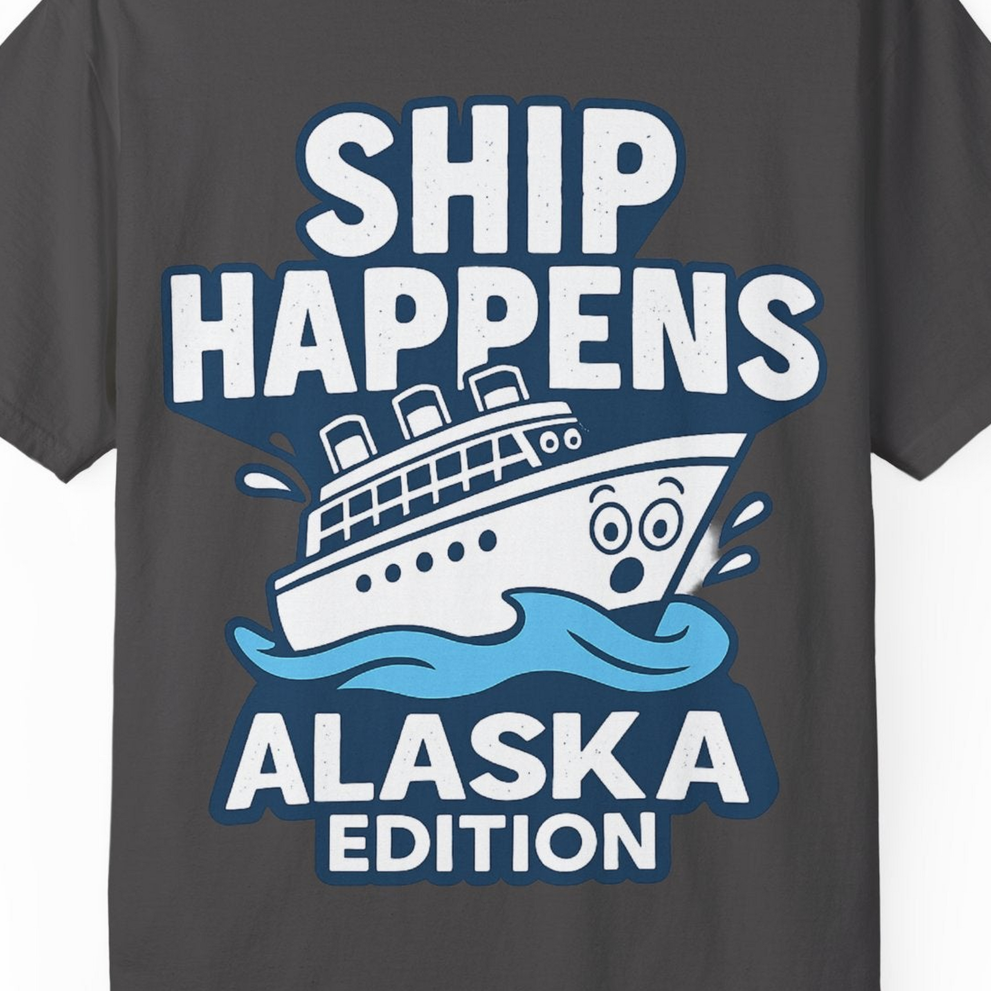 Ship Happens Alaska Cruise Shirt T-Shirt – Graphite – Alaska Cruise Shirts Close Up
