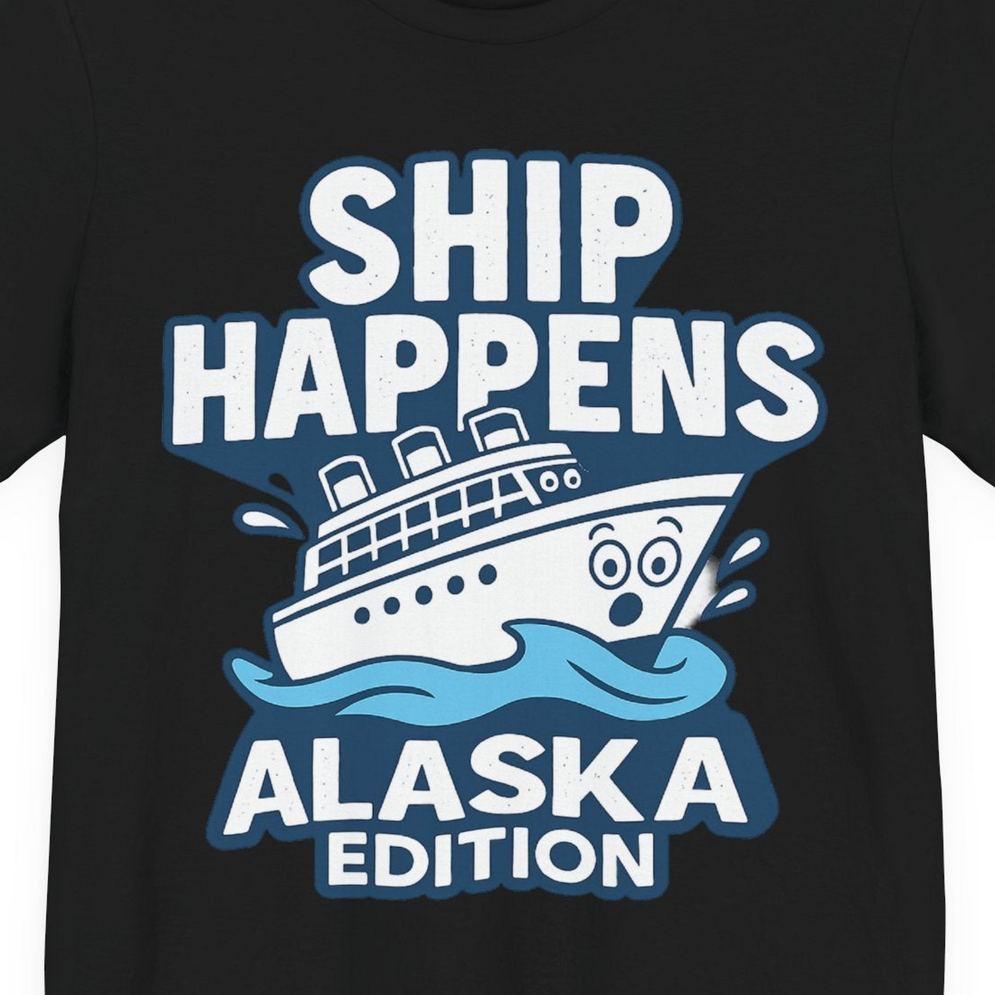 Ship Happens Alaska Cruise Shirt T-Shirt – Black – Alaska Cruise Shirts Close Up