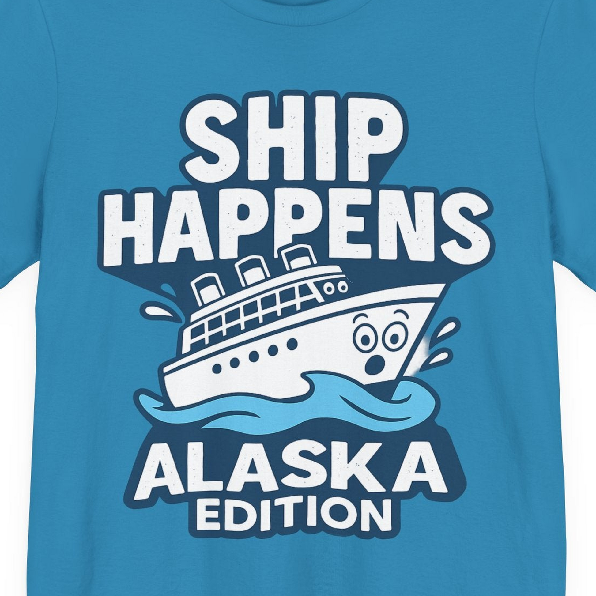 Ship Happens Alaska Cruise Shirt T-Shirt – Aqua – Alaska Cruise Shirts Close Up