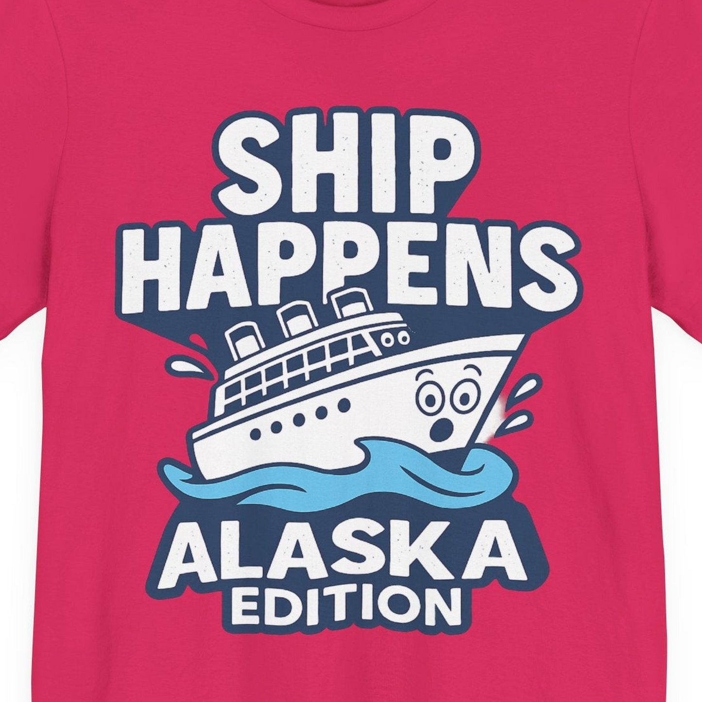 Ship Happens Alaska Cruise Shirt T-Shirt – Fuchsia – Alaska Cruise Shirts Close Up