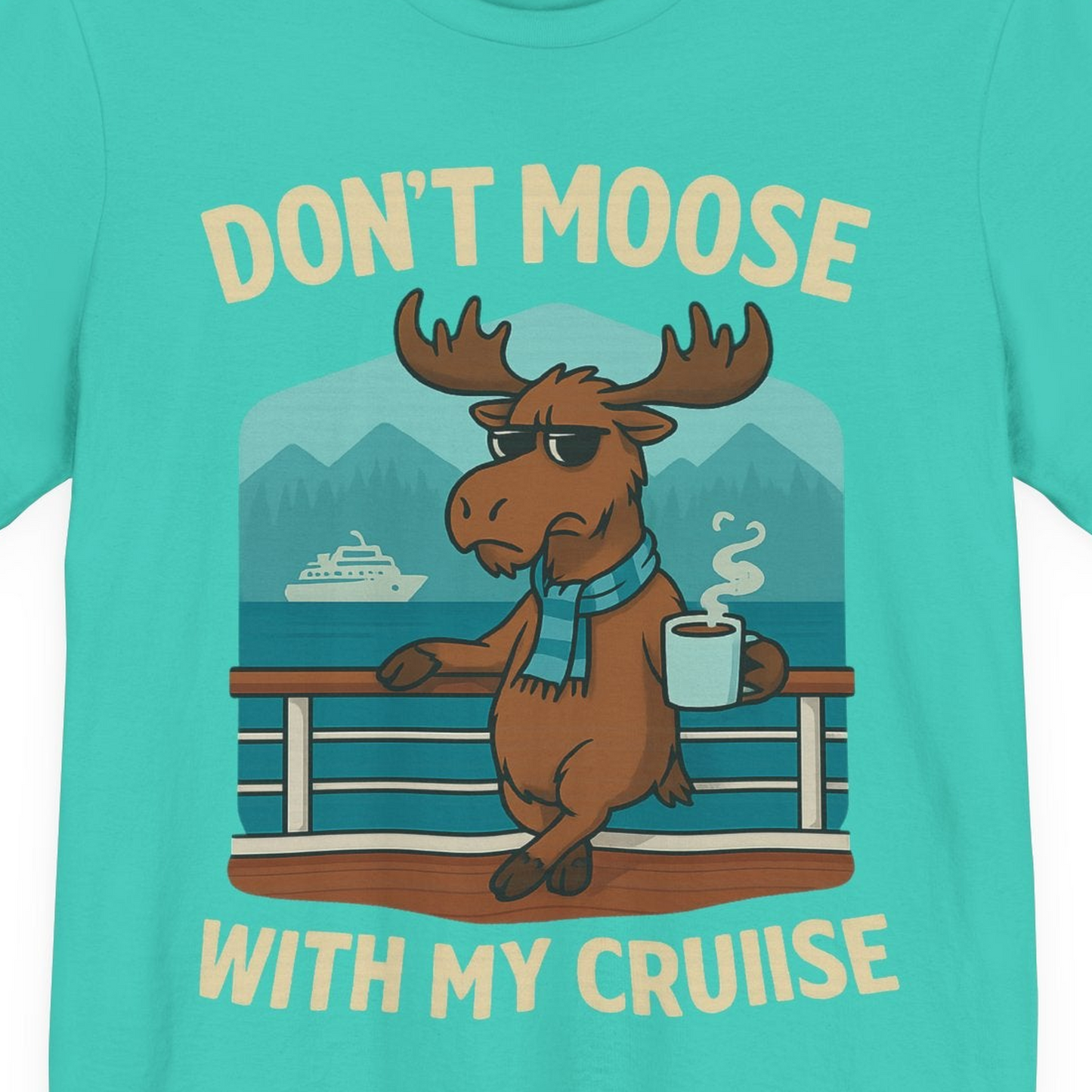Funny Moose on Alaska Cruise Ship Shirt T-Shirt – Teal – Alaska Cruise Shirts Close Up