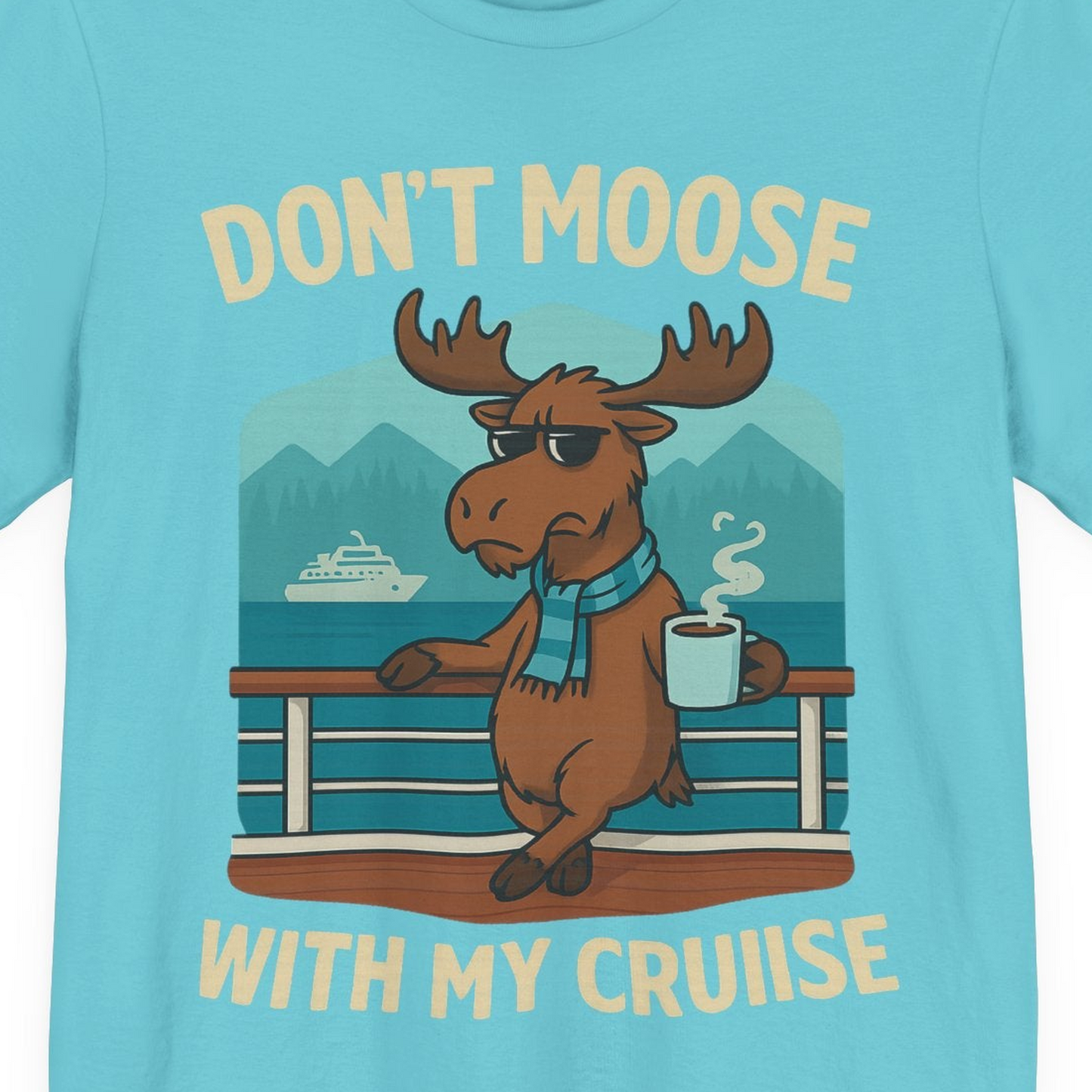 Funny Moose on Alaska Cruise Ship Shirt T-Shirt – Turquoise – Alaska Cruise Shirts Close Up