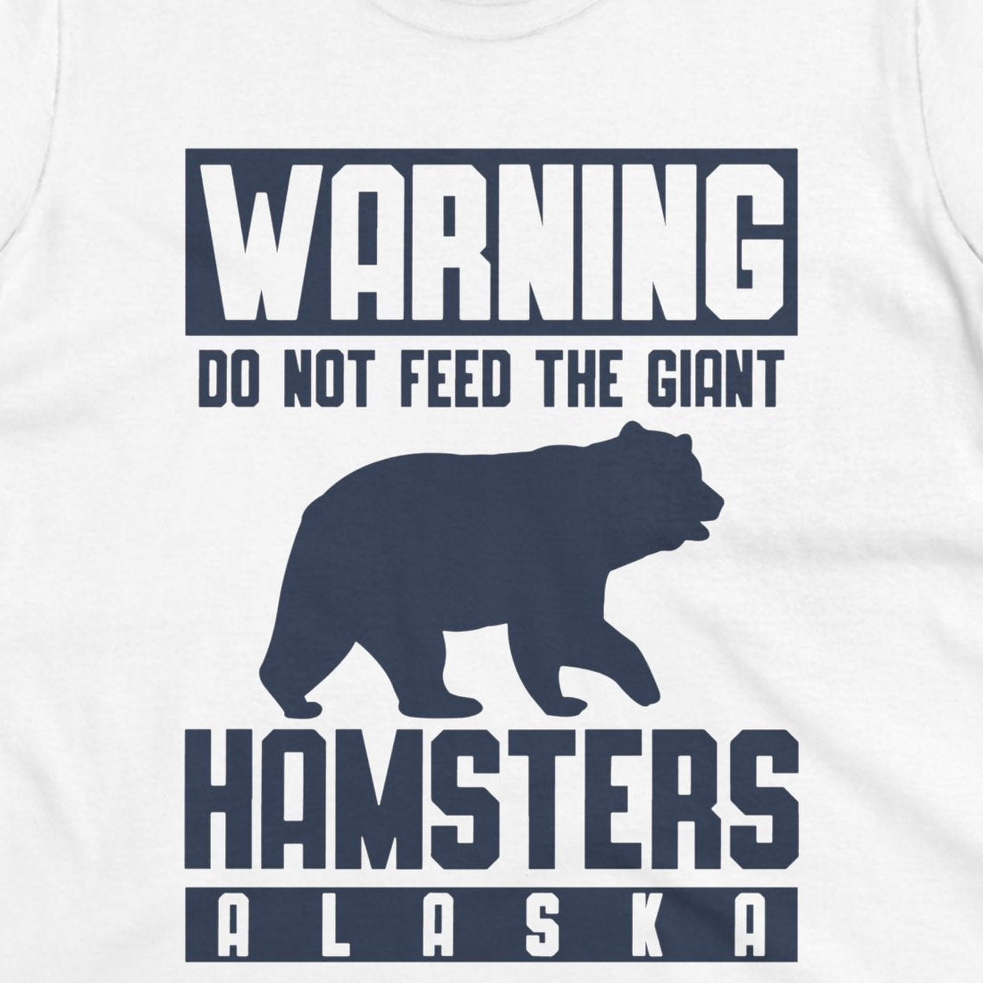 Funny Alaska Bear Giant Hamster Warning Sign Shirt for Travelers — Ladies Tee T-Shirt – White – Alaska Cruise Shirts Close Up