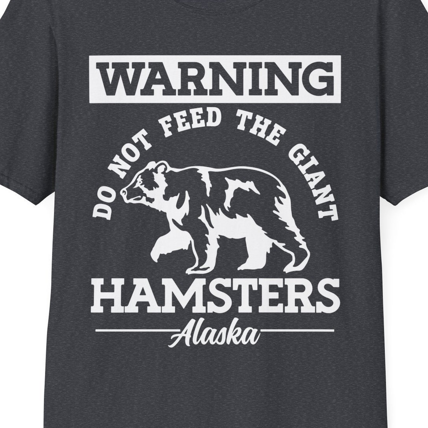Funny Alaska Bear Warning Parody Do Not Feed the Giant Hamsters Shirt — T-Shirt T-Shirt – Dark Heather Grey – Alaska Cruise Shirts Close Up