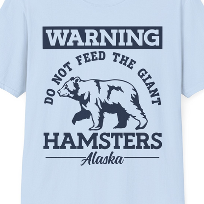 Funny Alaska Bear Warning Parody Do Not Feed the Giant Hamsters Shirt — T-Shirt T-Shirt – Light Blue – Alaska Cruise Shirts Close Up
