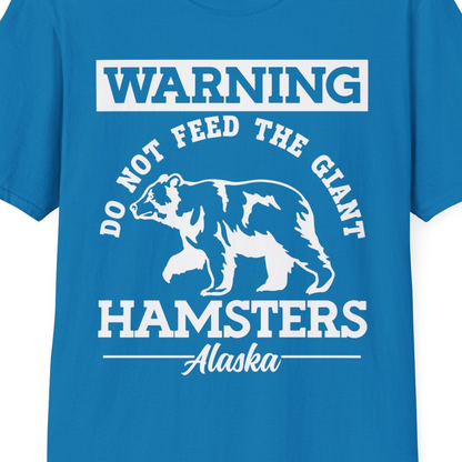 Funny Alaska Bear Warning Parody Do Not Feed the Giant Hamsters Shirt — T-Shirt T-Shirt – Sapphire – Alaska Cruise Shirts Close Up