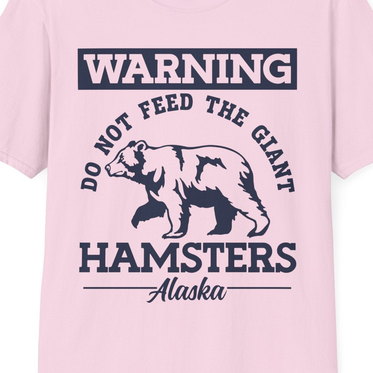 Funny Alaska Bear Warning Parody Do Not Feed the Giant Hamsters Shirt — T-Shirt T-Shirt – Light Pink – Alaska Cruise Shirts Close Up