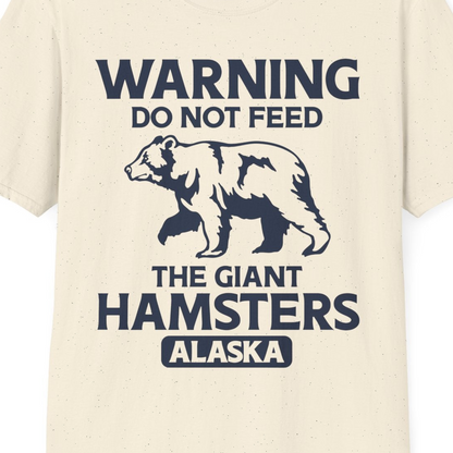 Warning Do Not Feed The Giant Hamsters Alaska Funny Bear Shirt — T-Shirt T-Shirt – Natural – Alaska Cruise Shirts Close Up
