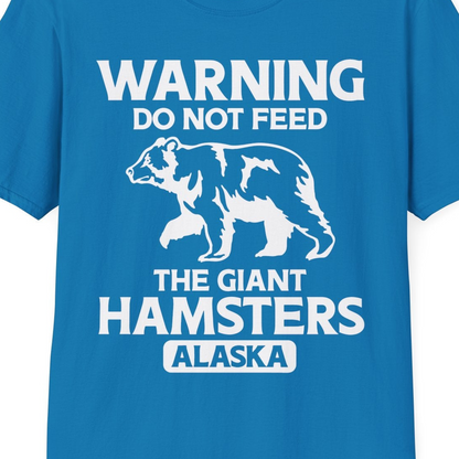 Warning Do Not Feed The Giant Hamsters Alaska Funny Bear Shirt — T-Shirt T-Shirt – Sapphire – Alaska Cruise Shirts Close Up